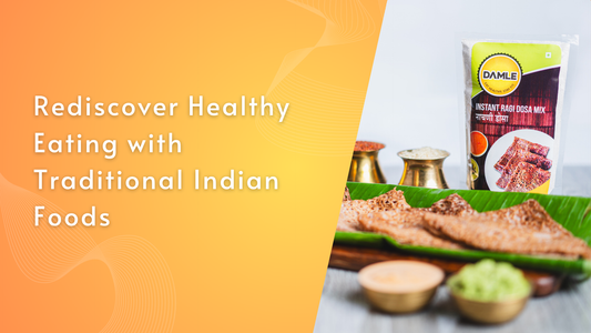 Rediscover Healthy Eating with Traditional Indian Foods